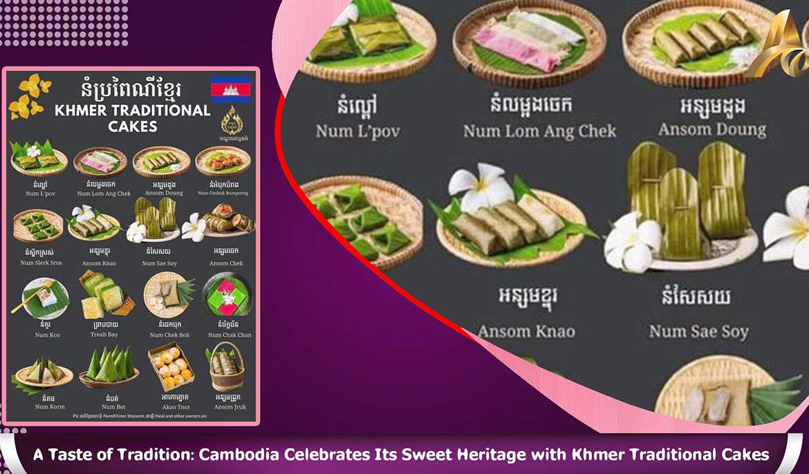 A Taste of Tradition: Cambodia Celebrates Its Sweet Heritage with Khmer Traditional Cakes